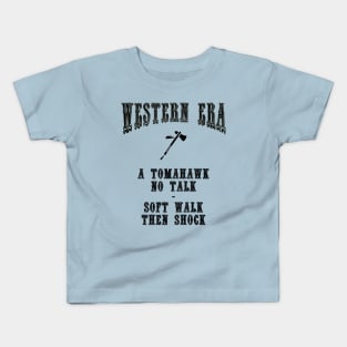 Western Era Slogan - A Tomahawk no Talk Kids T-Shirt